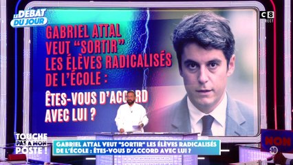 Gabriel Attal veut "sortir" les élèves radicalisés de l’école
