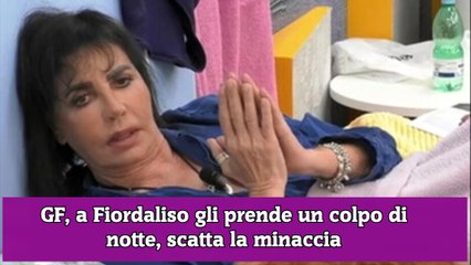 GF, a Fiordaliso gli prende un colpo di notte, scatta la minaccia