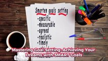 Mastering Goal Setting: Achieving Your Dreams with SMART Goals