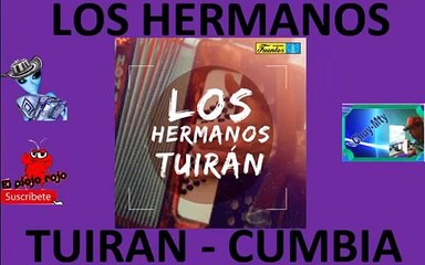 Los Hermanos Tuiran Cumbias Perronas para el parrandon para ti