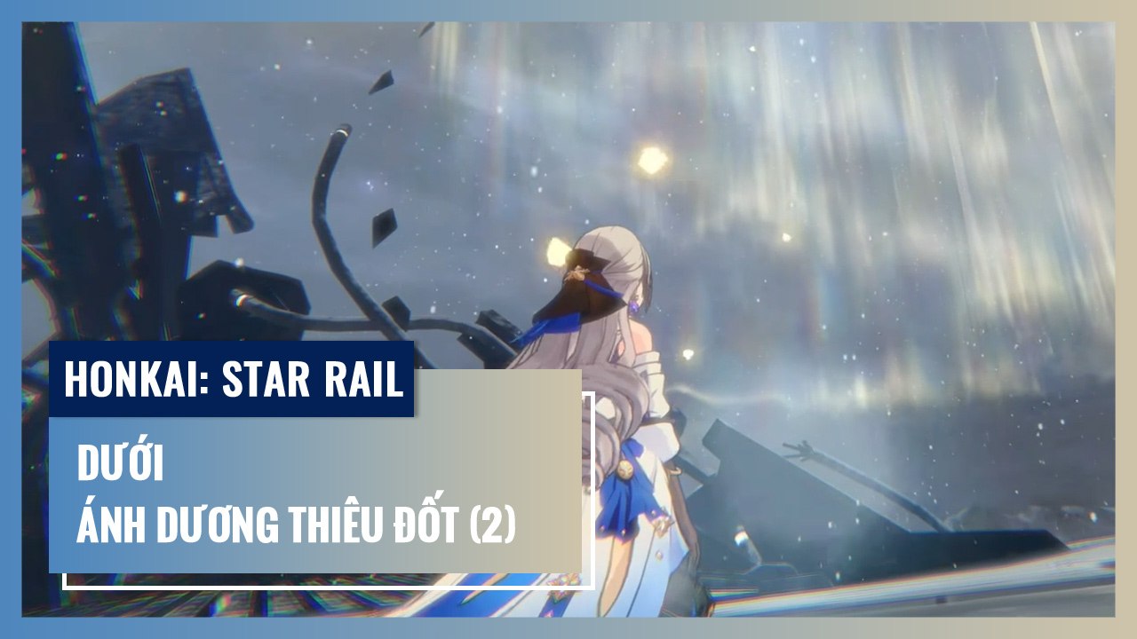 Dưới Ánh Dương Thiêu Đốt - Phần 2 | Honkai: Star Rail | Nhiệm Vụ Khai Phá