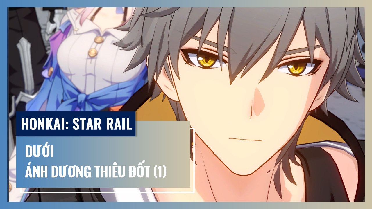 Dưới Ánh Dương Thiêu Đốt - Phần 1 | Honkai: Star Rail | Nhiệm Vụ Khai Phá