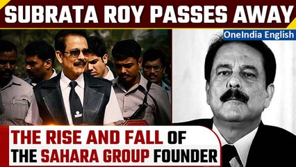 Subrata Roy passes away | Sahara Group founder’s ‘Rags to Riches’ story | Oneindia