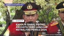 Kapolri Bakal Proses Polisi yang Langgar Netralitas di Pemilu 2024