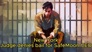 New York Judge denies bail for SafeMoon CEO