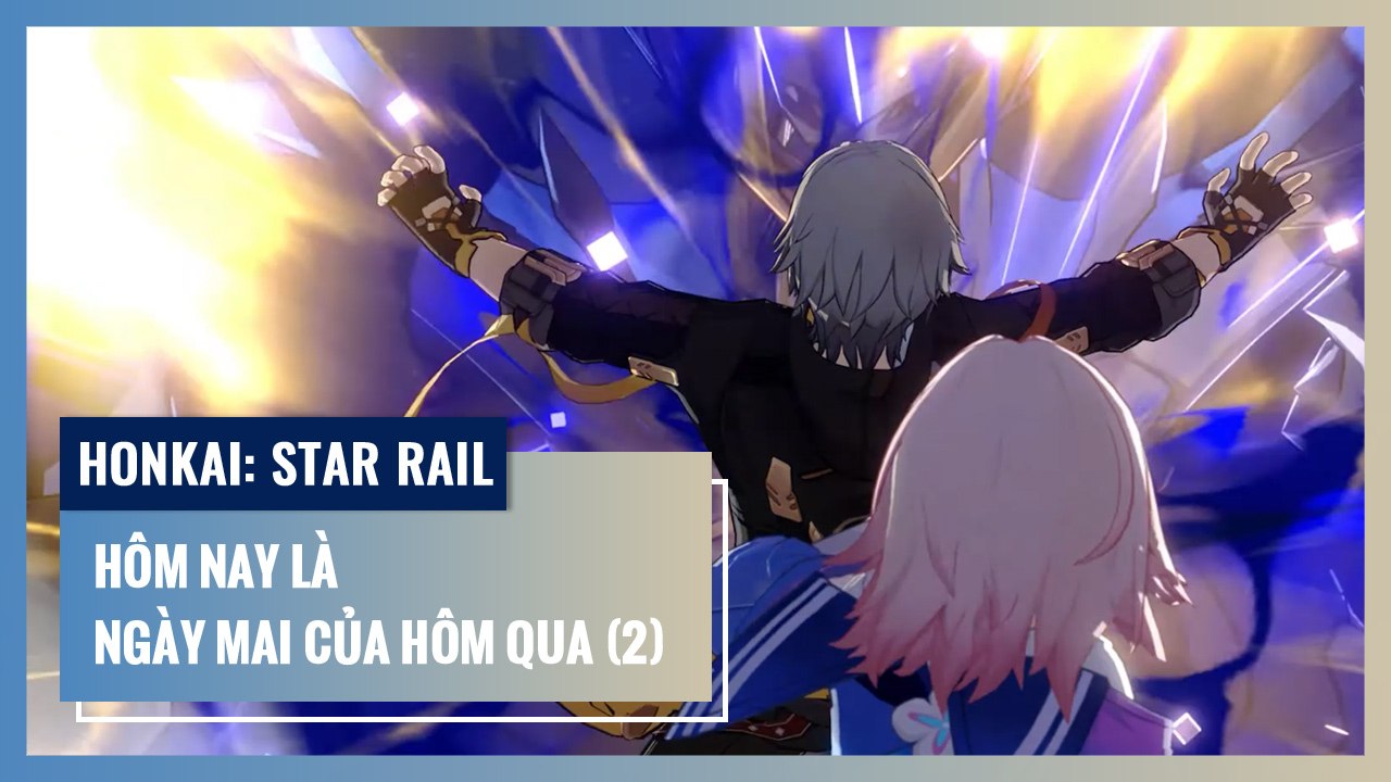 Hôm Nay Là Ngày Mai Của Hôm Qua - Phần 2 | Honkai: Star Rail | Nhiệm Vụ Khai Phá