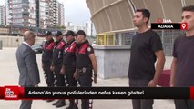 Adana’da yunus polislerinden nefes kesen gösteri