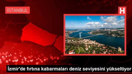 İzmir'de fırtına kabarmaları deniz seviyesini yükseltiyor