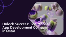 Unleash the Power of Mobile Technology: Qatar's Top Mobile App Development Partner