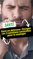 Dent en détresse : Essayez ces 3 solutions naturelles pour la soulager