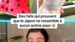 Des faits qui prouvent que le japon ne ressemble à aucun autre pays !