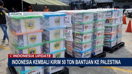 Download Video: Dikirim Lewat Kapal Laut Karena Muat Lebih Banyak, Indonesia Kirim Lagi 50 Ton Bantuan ke Palestina!