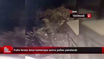 Tekirdağ'da trafo hırsızı önce kameraya sonra polise yakalandı