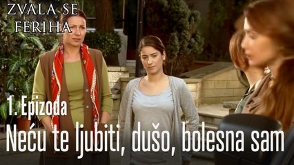 Zvala se Feriha - 1 Scene - Neću te ljubiti, dušo, bolesna sam