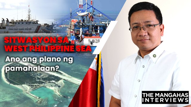 Sitwasyon sa West Philippine Sea – Ano ang plano ng pamahalaan? | The Mangahas Interviews
