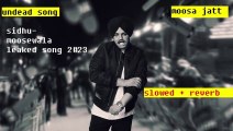 undead - sidhu moose wala hit and leaked song 2023