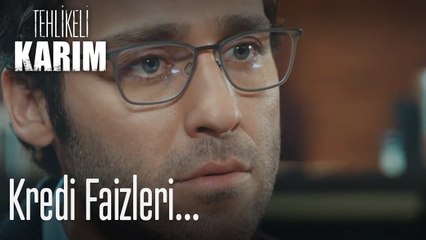 Kredi faizleri çok yüksek - Tehlikeli Karım