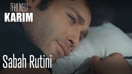 Sabah rutini - Tehlikeli Karım