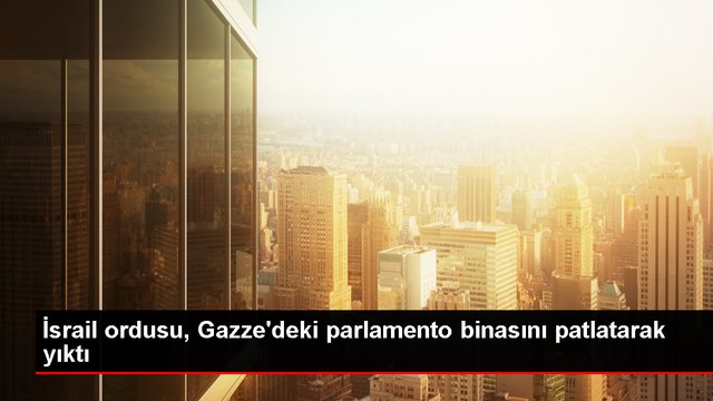 İsrail ordusu, Gazze'deki parlamento binasını patlatarak yıktı