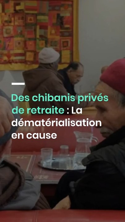 Des chibanis privés de retraite  La dématérialisation en cause