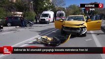 Edirne'de iki otomobil çarpıştığı kazada metrelerce fren izi