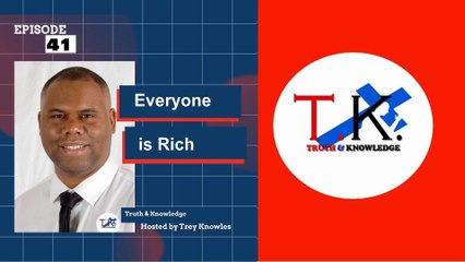 Trey Knowles: Everyone Is Rich - Truth & Knowledge