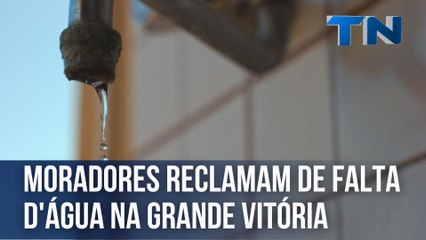 Moradores reclamam de falta d'água na Grande Vitória