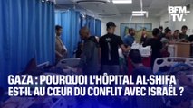 Gaza: pourquoi l'hôpital Al-Shifa est-il au cœur du conflit avec Israël?