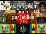 Mix jah youth elevation riddim par jahilos