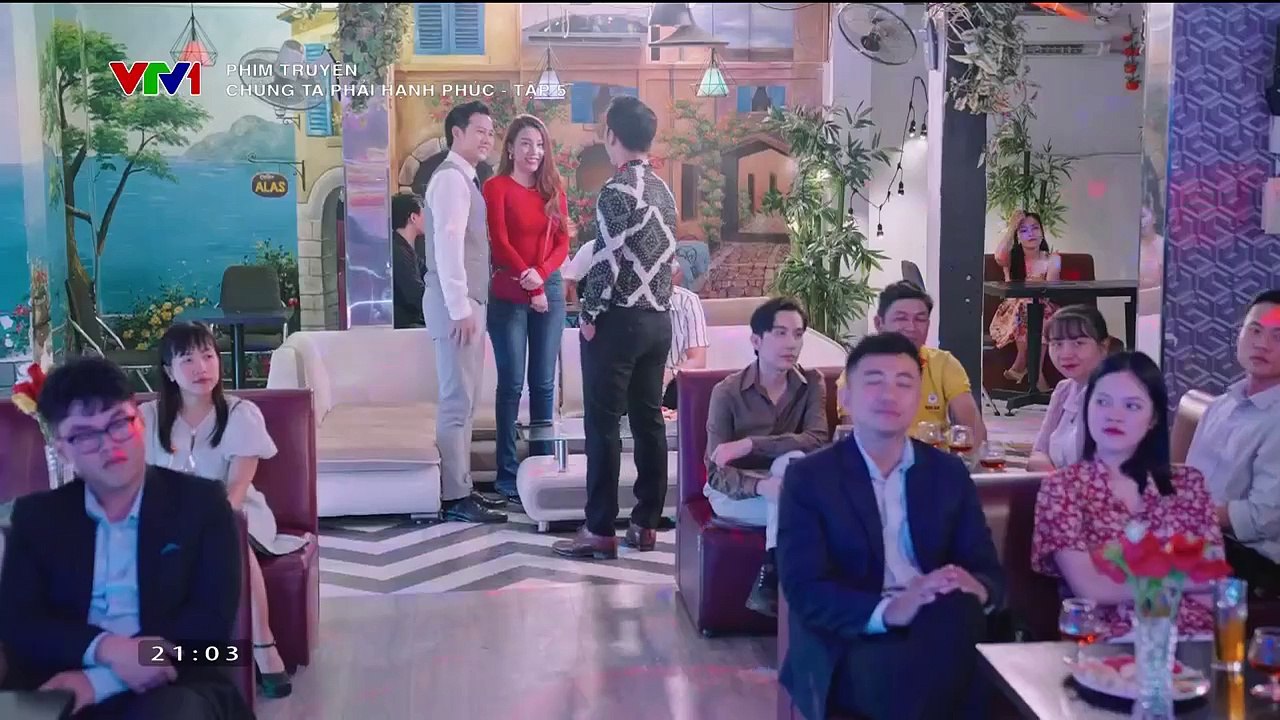 PHIM CHÚNG TA PHẢI HẠNH PHÚC - FULL - TẬP 5