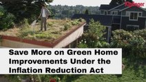 Save on Green Improvements Under Inflation Reduction Act | Kiplinger