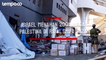 Tentara Israel Menahan 200 Warga Palestina di RS Al Shifa Gaza