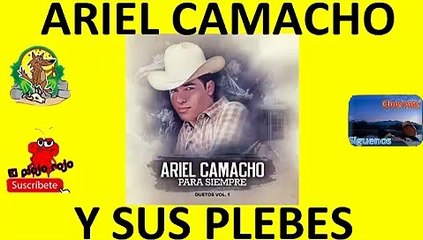 Ariel Camacho Y Los Pebles del rancho exitos seleccionados pa ti