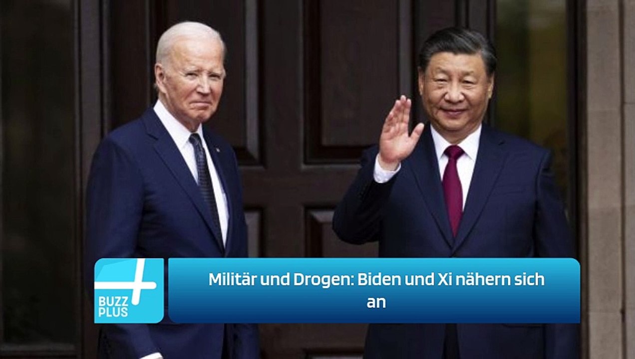 Militär und Drogen: Biden und Xi nähern sich an