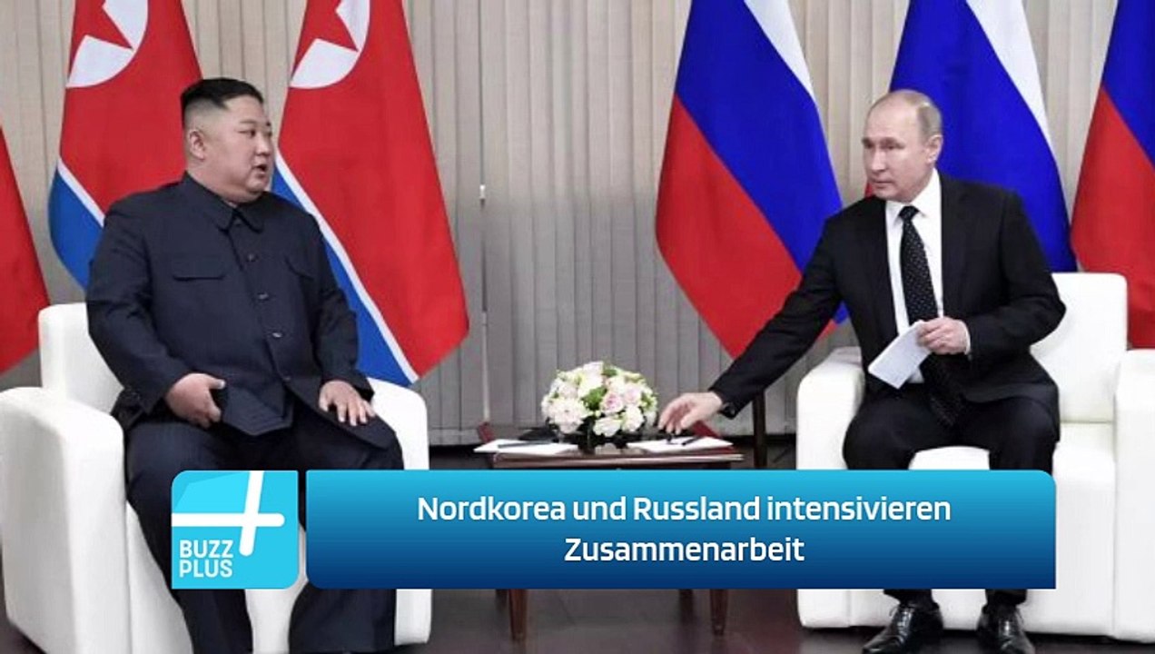Nordkorea und Russland intensivieren Zusammenarbeit