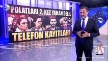 Telefon kayıtları Dilan Polat, Engin Polat ve ailesini yine yaktı