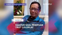 Mahfud MD Soal Kebobolan hingga Tiket Palsu di Konser Coldplay