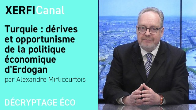 Turquie : dérives et opportunisme de la politique économique d'Erdogan [Alexandre Mirlicourtois]