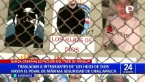 Integrantes de la banda delincuencial ‘Los hijos de Dios’ fueron trasladados a Challapalca