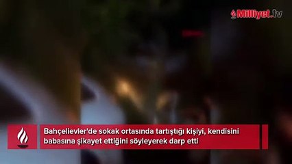 Bu görüntüler İstanbul'dan! Dövdü, kameraya kaydettirdi