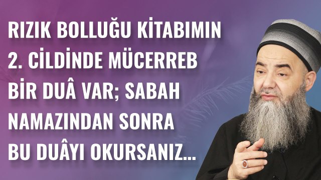 Rızık Bolluğu Kitabımın 2. Cildinde Mücerreb Bir Duâ Var; Sabah Namazından Sonra Bu Duâyı Okursanız…