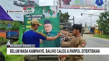 Belum Masa Kampanye, Baliho Caleg dan Parpol Ditertibkan