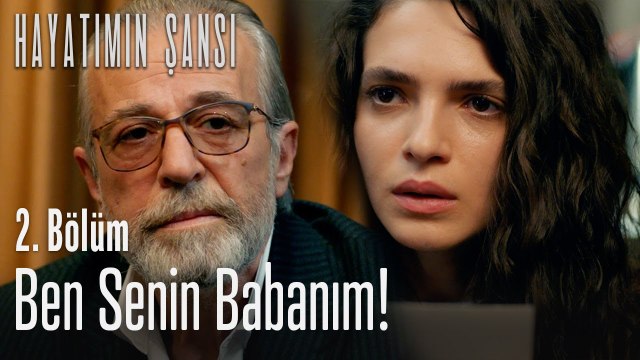 Ben senin babanım! - Hayatımın Şansı