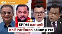 SPRM akan panggil 4 Ahli Parlimen sokong PM