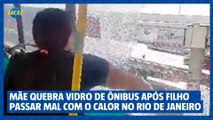 Mãe quebra vidro de ônibus após filho passar mal com o calor no Rio de Janeiro