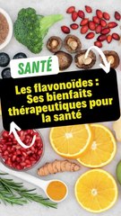 Les bienfaits thérapeutiques des flavonoïdes