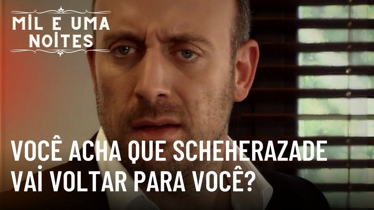 Você acha que Scheherazade vai voltar para você? | Mil e Uma Noites - Episódio 33