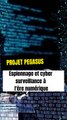 Projet Pegasus : Espionnage et cyber surveillance à l'ère numérique