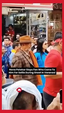 WHAT! Nana Patekar Slaps A Fan For Taking Selfie With Him