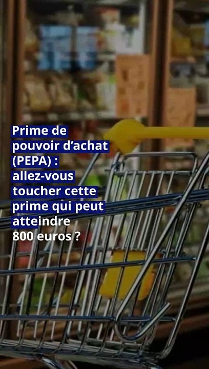 Prime de pouvoir d’achat (PEPA) : allez-vous toucher cette prime qui peut atteindre 800 euros ?